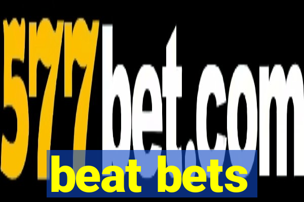 beat bets